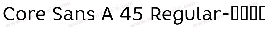Core Sans A 45 Regular字体转换